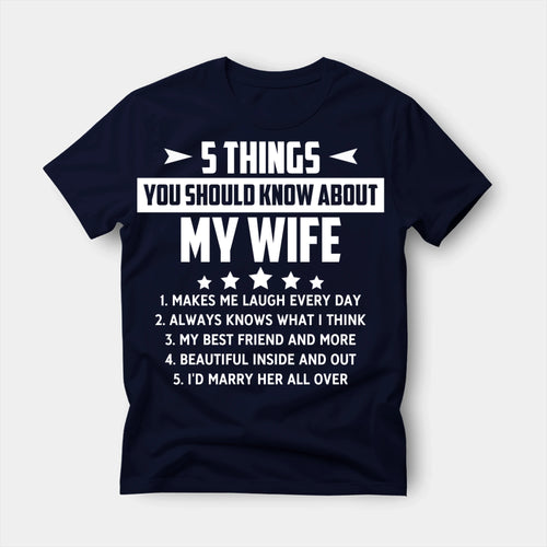 Personalised navy blue t-shirt printed in white with the words 5 Things You Should Know About My Wife, and five numbered lines of custom text